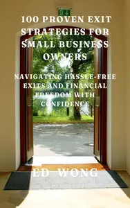 100 Proven Exit Strategies for Small Business Owners