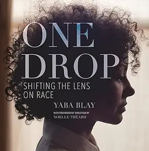 One Drop: Shifting the Lens on Race