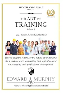 The Art of Teaching: How to Train Team Members, Increase Performance, Unlock Their Potential, and Stimulate Development