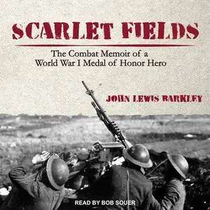 Scarlet Fields: The Combat Memoir of a World War I Medal of Honor Hero