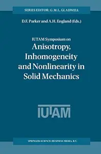 IUTAM Symposium on Anisotropy, Inhomogeneity and Nonlinearity in Solid Mechanics: Proceedings of the IUTAM-ISIMM Symposium held