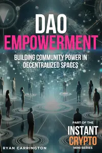 DAO Empowerment: Building Community Power in Decentralized Spaces