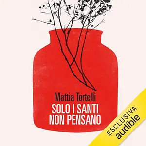 «Solo i santi non pensano» Mattia Tortelli