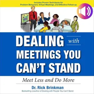 Dealing with Meetings You Can't Stand: Meet Less and Do More