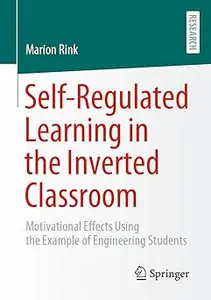 Self-Regulated Learning in the Inverted Classroom: Motivational Effects Using the Example of Engineering Students