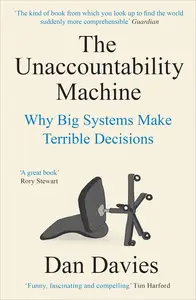 The Unaccountability Machine: Why Big Systems Make Terrible Decisions (US Edition)