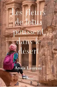 Anaïs Laurent, "Les fleurs de lotus poussent dans le désert"