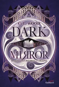 C.L. Wood - Dark Mirror. Il lato oscuro della collina