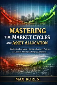 Mastering the Market Cycles and Asset Allocation