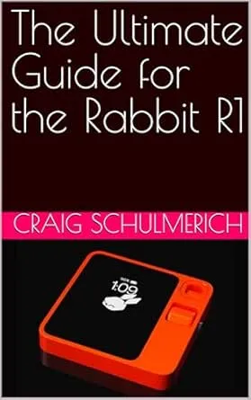 The Ultimate Guide for the Rabbit R1