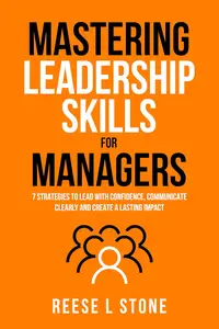 Mastering Leadership Skills For Managers