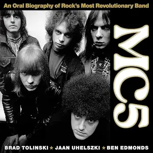 MC5: An Oral Biography of Rock's Most Revolutionary Band [Audiobook]