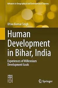 Human Development in Bihar, India: Experiences of Millennium Development Goals