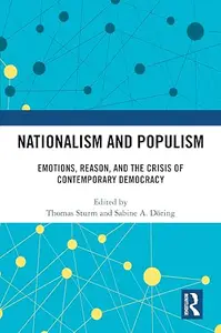 Nationalism and Populism: Emotion, Reason, and the Crisis of Contemporary Democracy