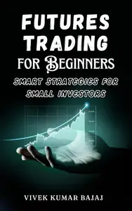 Futures Trading for Beginners: Smart Strategies for Small Investors