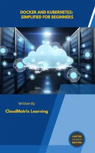 Docker and Kubernetes: Simplified for Beginners