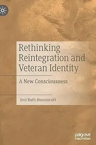 Rethinking Reintegration and Veteran Identity: A New Consciousness