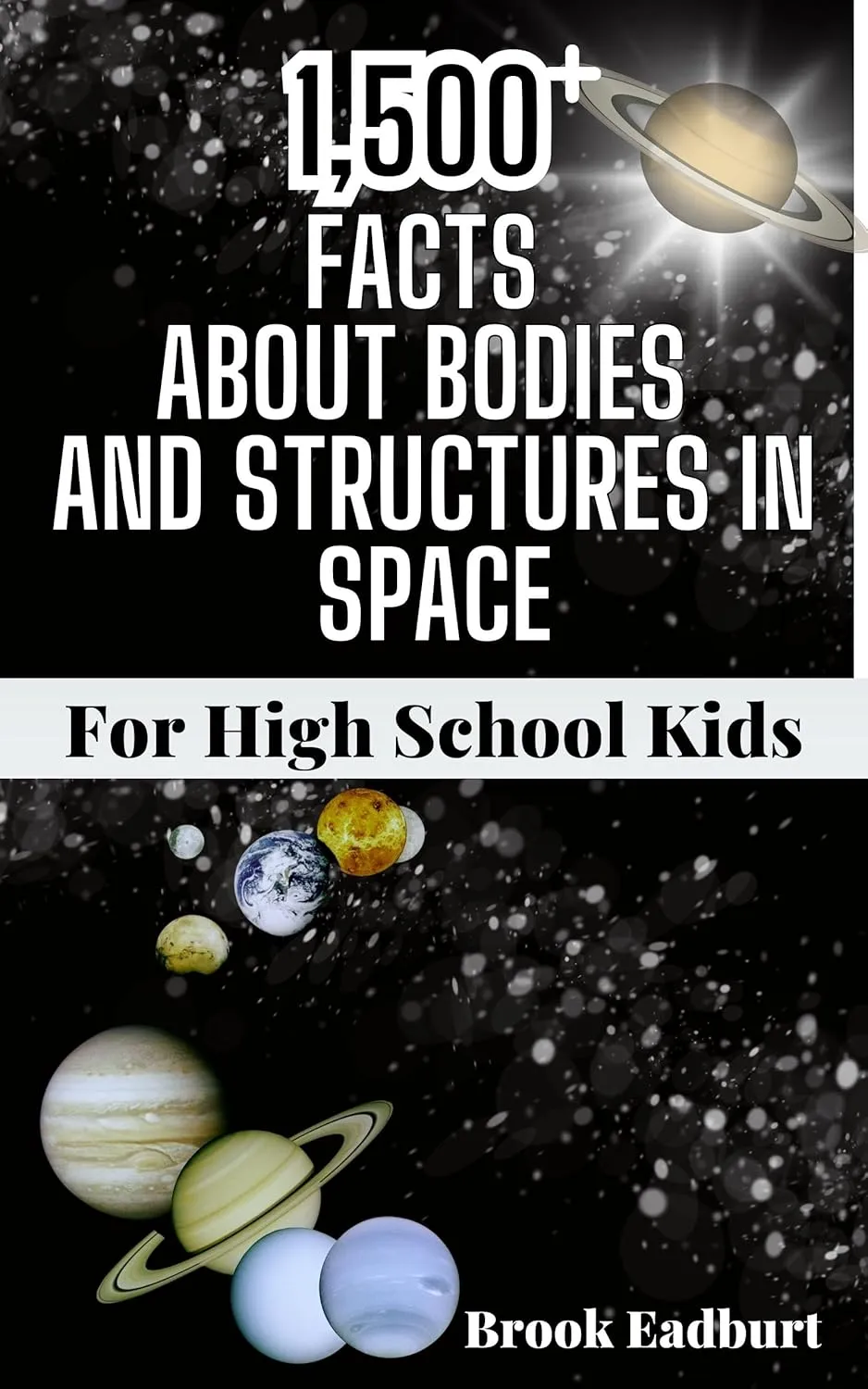 1,500 Plus Facts About Bodies and Structures in Space: For school Kids