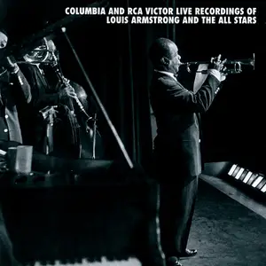 Louis Armstrong & The All Stars - Columbia And RCA Victor Live Recordings Of Louis Armstrong And The All Stars (2014)