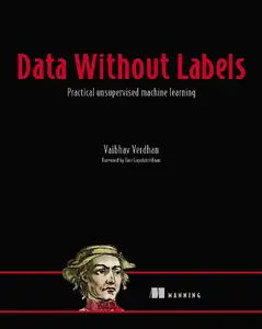 Data Without Labels: Master unsupervised learning with deep learning and generative AI