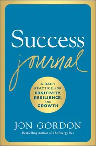 Success Journal: A Daily Practice for Positivity, Resilience, and Growth