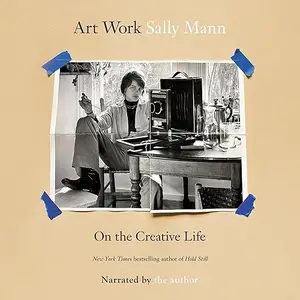 Art Work: On the Creative Life [Audiobook]