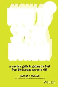 How to Speak Human: A Practical Guide to Getting the Best from the Humans You Work With