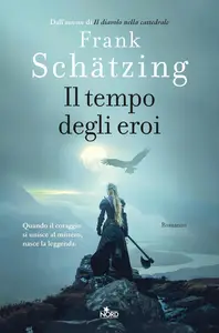Frank Schätzing - Il tempo degli eroi