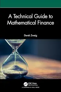 A Technical Guide to Mathematical Finance (Chapman and Hall/CRC Financial Mathematics Series)