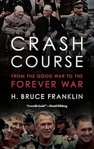 Crash Course: From the Good War to the Forever War