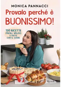 Provalo perché è buonissimo! - Monica Pannacci