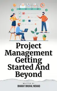 Project Management: Getting Started And Beyond