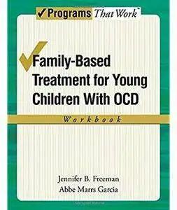 Family-Based Treatment for Young Children with OCD. Workbook