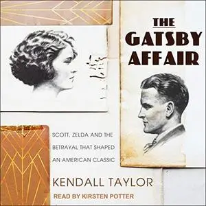 The Gatsby Affair: Scott, Zelda, and the Betrayal that Shaped an American Classic [Audiobook]