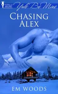 «Chasing Alex» by Em Woods