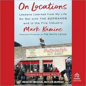 On Locations: Lessons Learned from My Life On Set with The Sopranos and in the Film Industry [Audiobook]