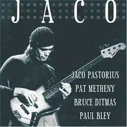 Pastorius / Metheny / Bley / Ditmas - "JACO" (1974) (1994)