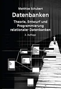 Datenbanken: Theorie, Entwurf und Programmierung relationaler Datenbanken (Repost)
