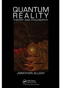 Quantum Reality: Theory and Philosophy