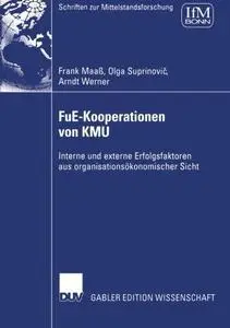 FuE-Kooperationen von KMU: Interne und externe Erfolgsfaktoren aus organisationsökonomischer Sicht