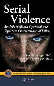 Serial Violence: Analysis of Modus Operandi and Signature Characteristics of Killers (repost)
