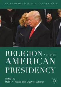 Religion and the American Presidency, Third Edition