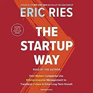 The Startup Way: How Modern Companies Use Entrepreneurial Management to Transform Culture and Drive LongTerm Growth [Audiobook]