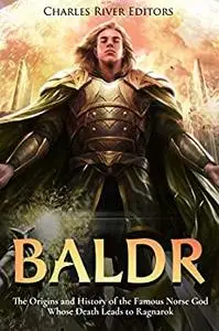 Baldr: The Origins and History of the Famous Norse God Whose Death Leads to Ragnarok