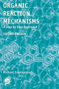 Organic reaction mechanisms: a step by step approach