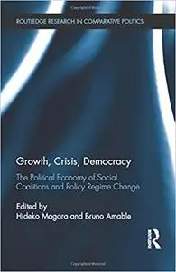 Growth, Crisis, Democracy: The Political Economy of Social Coalitions and Policy Regime Change