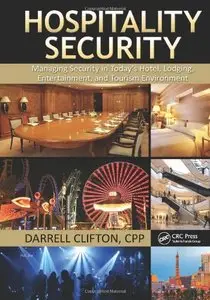 Hospitality Security: Managing Security in Today's Hotel, Lodging, Entertainment, and Tourism Environment