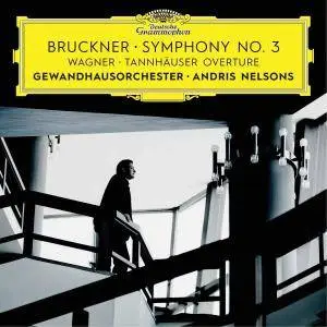 Andris Nelsons & Gewandhausorchester Leipzig - Bruckner: Symphony No. 3 / Wagner: Tannhäuser Overture (Live) (2017) [24/96]