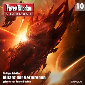 «Perry Rhodan, Stardust - Episode 10: Allianz der Verlorenen» by Rüdiger Schäfer