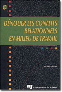 Cormier, S. (2004). Dénouer les conflits relationnels en milieu de travail